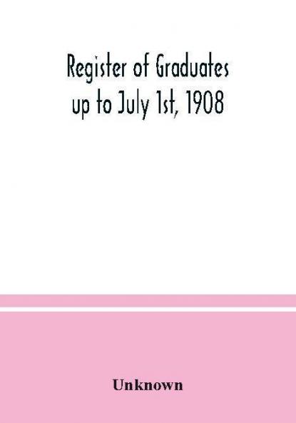 Register of graduates up to July 1st 1908