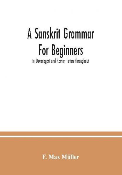 A sanskrit grammar for beginners : in Devanagari and Roman letters throughout