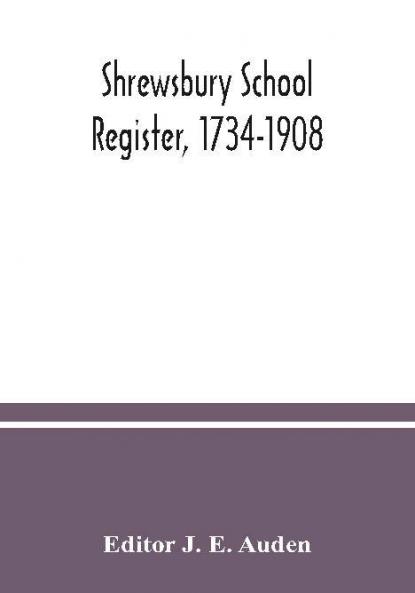 Shrewsbury School register 1734-1908