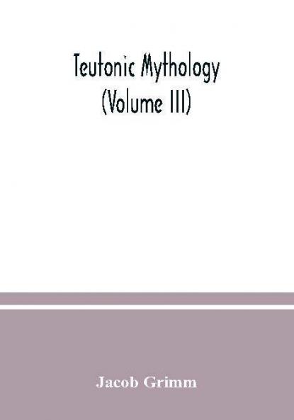 Teutonic mythology (Volume III)