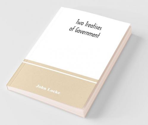 Two Treatises Of Government