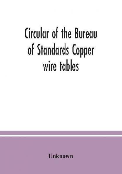 Circular of the Bureau of Standards Copper wire tables