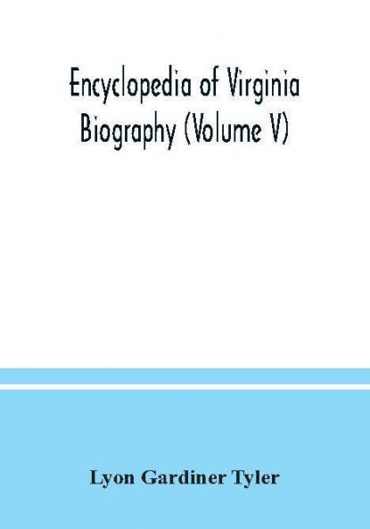 Encyclopedia of Virginia biography (Volume V)