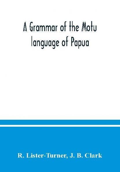 A grammar of the Motu language of Papua