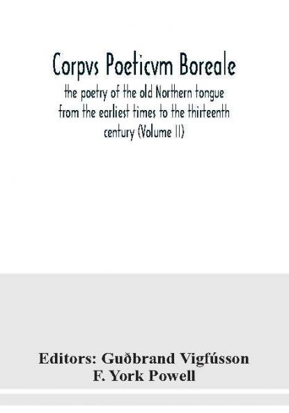 Corpvs poeticvm boreale the poetry of the old Northern tongue from the earliest times to the thirteenth century (Volume II)
