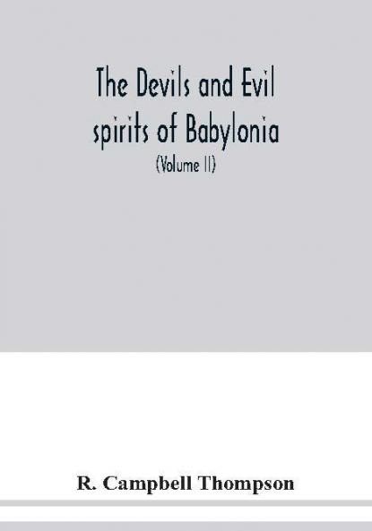 The devils and evil spirits of Babylonia