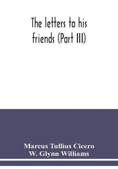The letters to his friends (Part III)