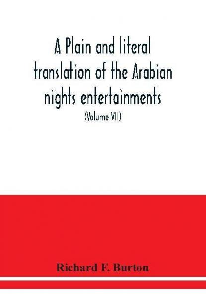 A plain and literal translation of the Arabian nights entertainments now entitled The book of the thousand nights and a night (Volume VII)