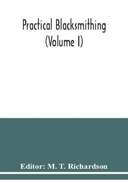 Practical blacksmithing (Volume I)