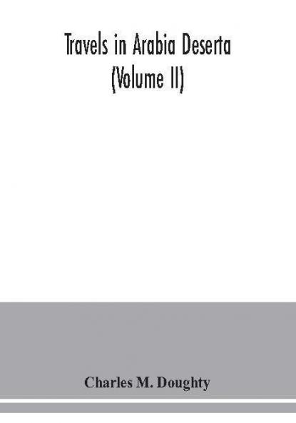 Travels in Arabia Deserta (Volume II)