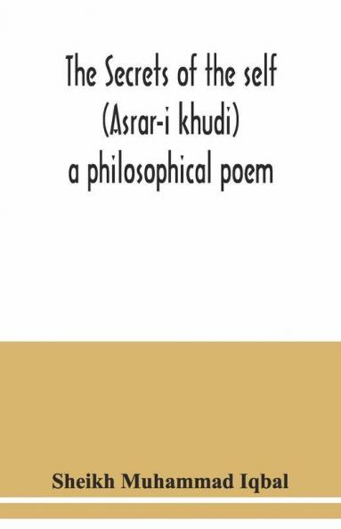 The Secrets Of The Self (Asrar-I Khudi)