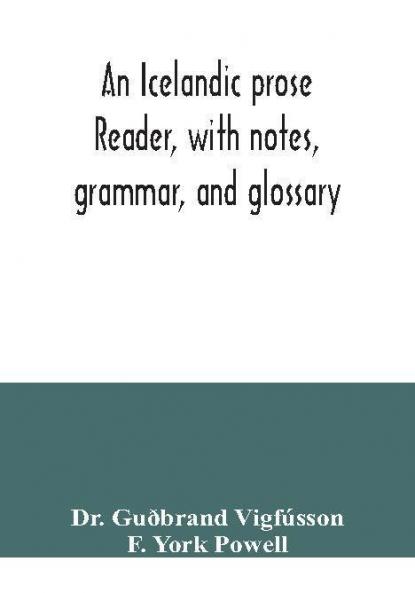 An Icelandic prose reader with notes grammar and glossary