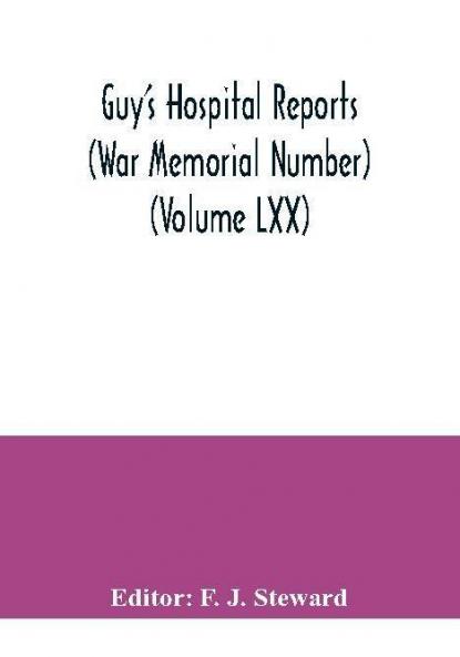 Guy's Hospital Reports (War Memorial Number) (Volume LXX)