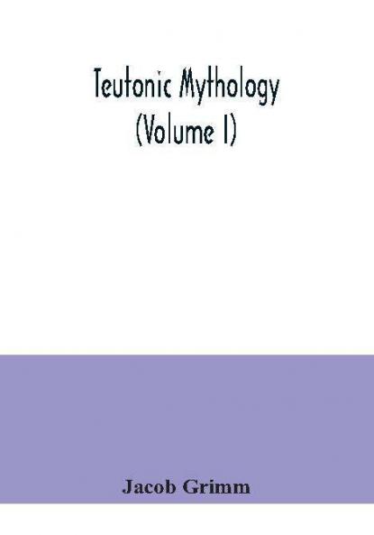 Teutonic mythology (Volume I)