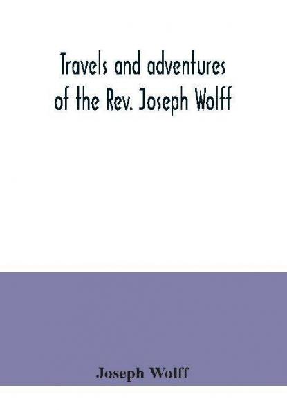 Travels and adventures of the Rev. Joseph Wolff