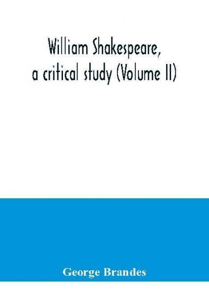 William Shakespeare a critical study (Volume II)