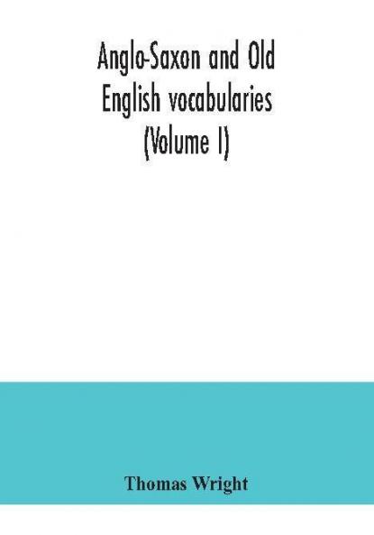 Anglo-Saxon and Old English vocabularies (Volume I)