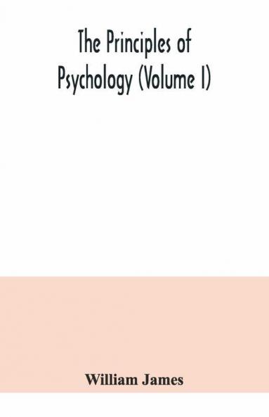 The Principles Of Psychology (Volume I)