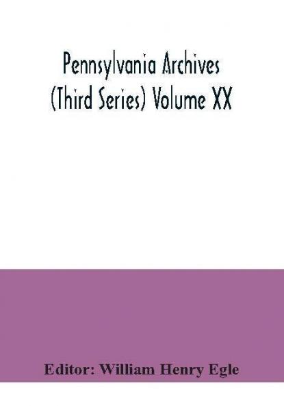 Pennsylvania archives (Third Series) Volume XX