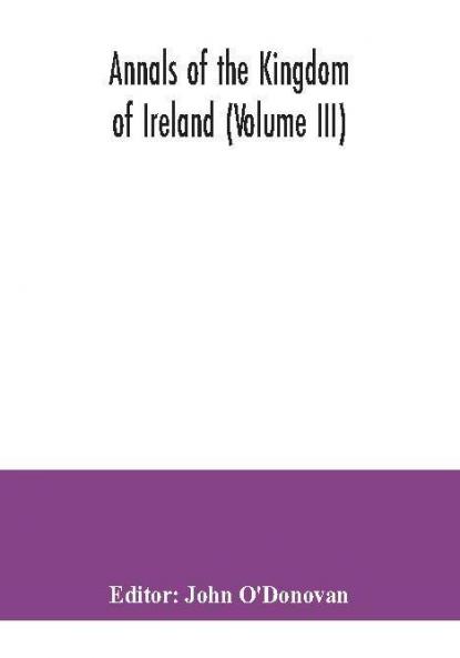Annals of the kingdom of Ireland (Volume III)