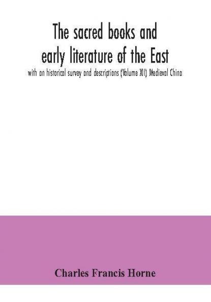 The sacred books and early literature of the East; with an historical survey and descriptions (Volume XII) Medieval China