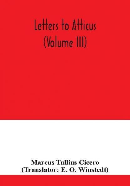 Letters to Atticus (Volume III)