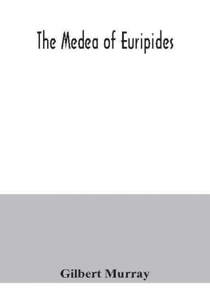 The Medea of Euripides