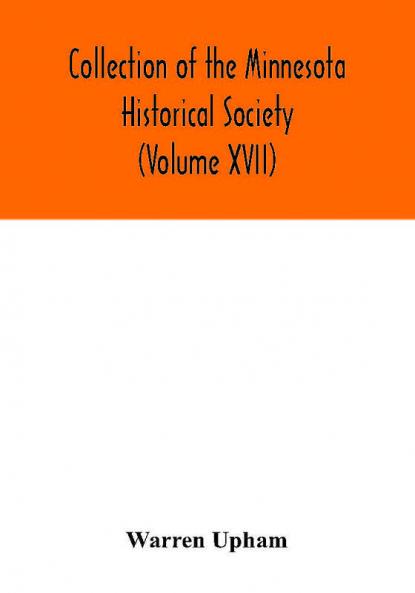 Collection of the Minnesota Historical Society (Volume XVII); Minnesota Geographic Names Their origin and Historic Significance