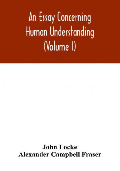 An essay concerning human understanding (Volume I)