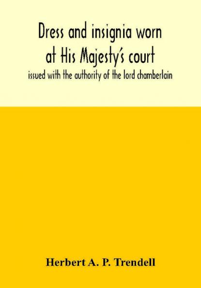 Dress and insignia worn at His Majesty's court issued with the authority of the lord chamberlain