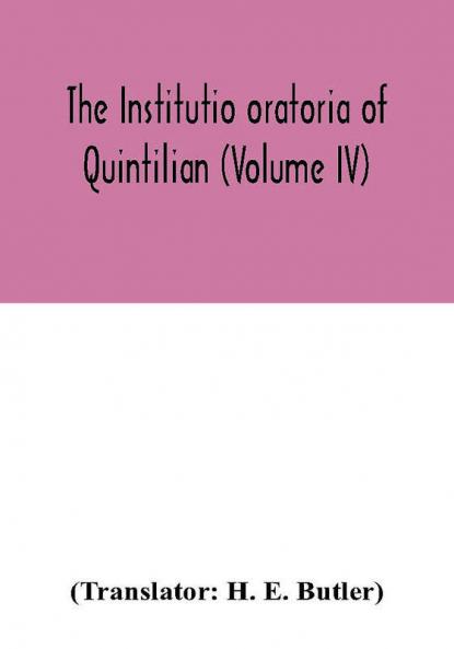 The Institutio oratoria of Quintilian (Volume IV)