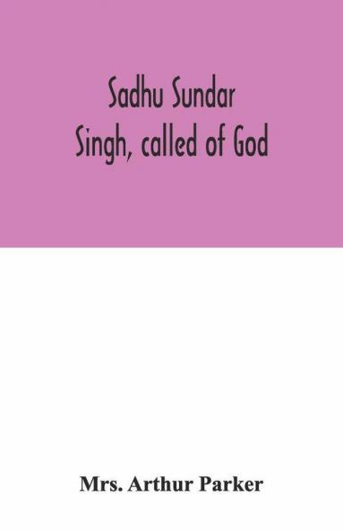 Sadhu Sundar Singh Called Of God
