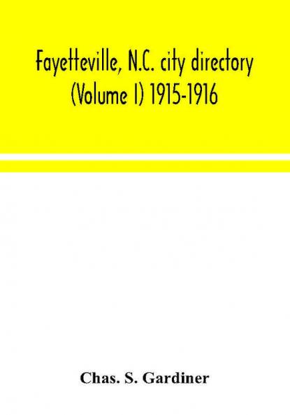 Fayetteville N.C. city directory (Volume I) 1915-1916
