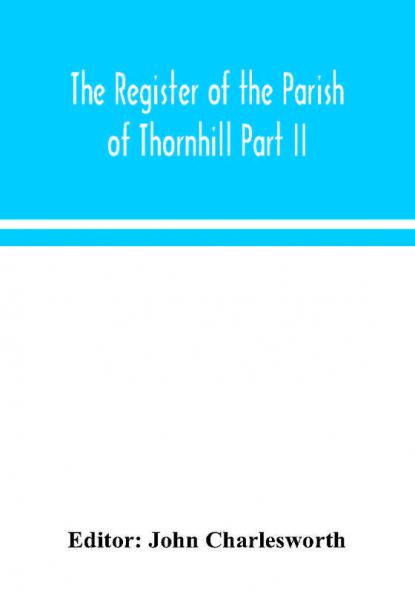 The Register of the Parish of Thornhill Part II