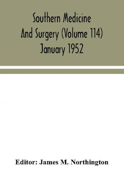 Southern medicine and surgery (Volume 114) January 1952