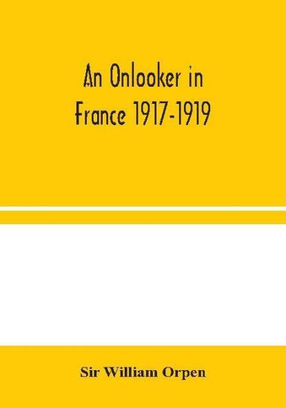 An Onlooker in France 1917-1919