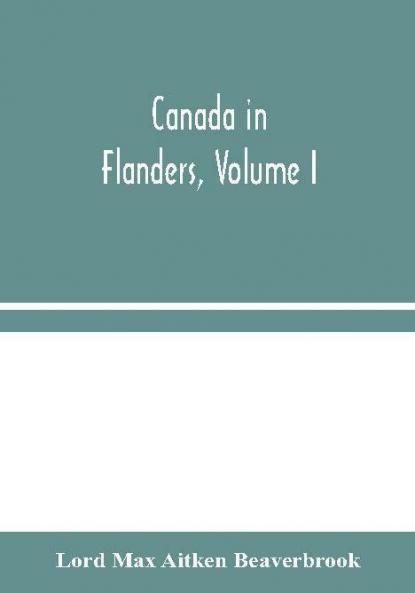 Canada in Flanders Volume I