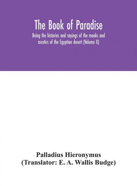 The Book Of Paradise Being The Histories And Sayings Of The Monks And Ascetics Of The Egyptian Desert (Volume Ii)