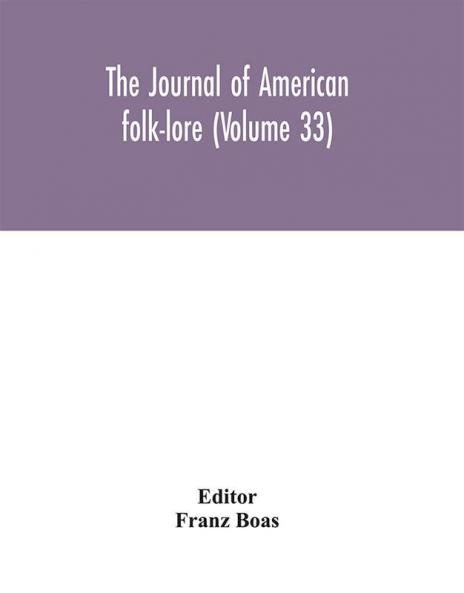 The journal of American folk-lore (Volume 33)