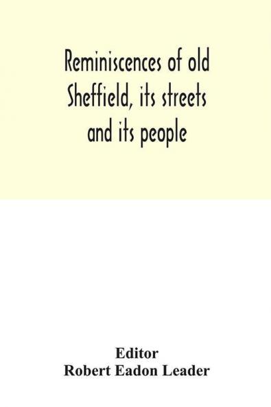 Reminiscences of old Sheffield its streets and its people