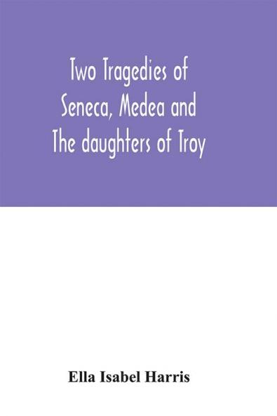 Two tragedies of Seneca Medea and The daughters of Troy