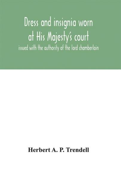 Dress and insignia worn at His Majesty's court issued with the authority of the lord chamberlain