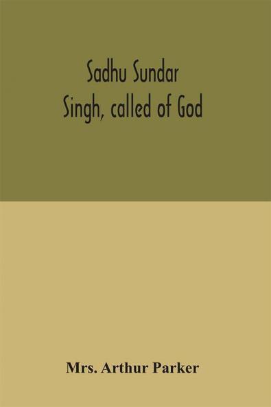 Sadhu Sundar Singh called of God