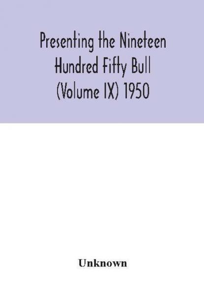 Presenting the Nineteen Hundred Fifty Bull (Volume IX) 1950