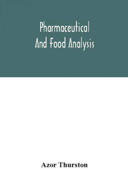 Pharmaceutical and food analysis a manual of standard methods for the analysis of oils fats and waxes and substances in which they exist; together with allied products