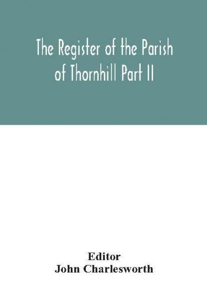 The Register of the Parish of Thornhill Part II