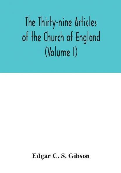 The Thirty-nine Articles of the Church of England (Volume I)