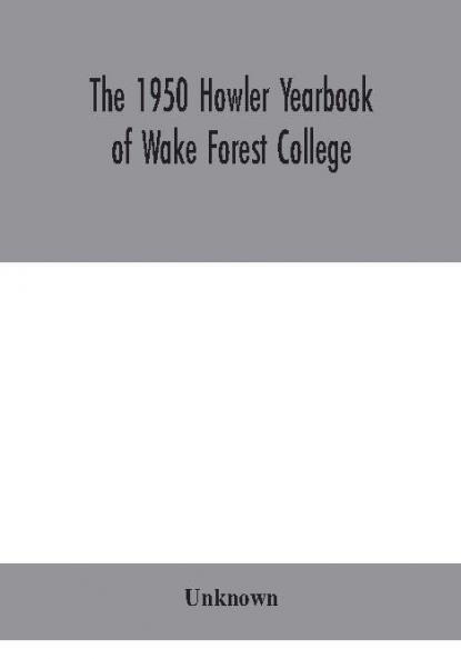 The 1950 Howler Yearbook of Wake Forest College