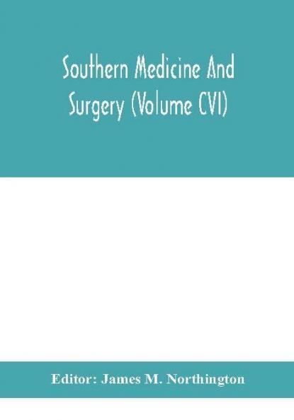 Southern medicine and surgery (Volume CVI)