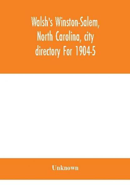 Walsh's Winston-Salem North Carolina city directory For 1904-5
